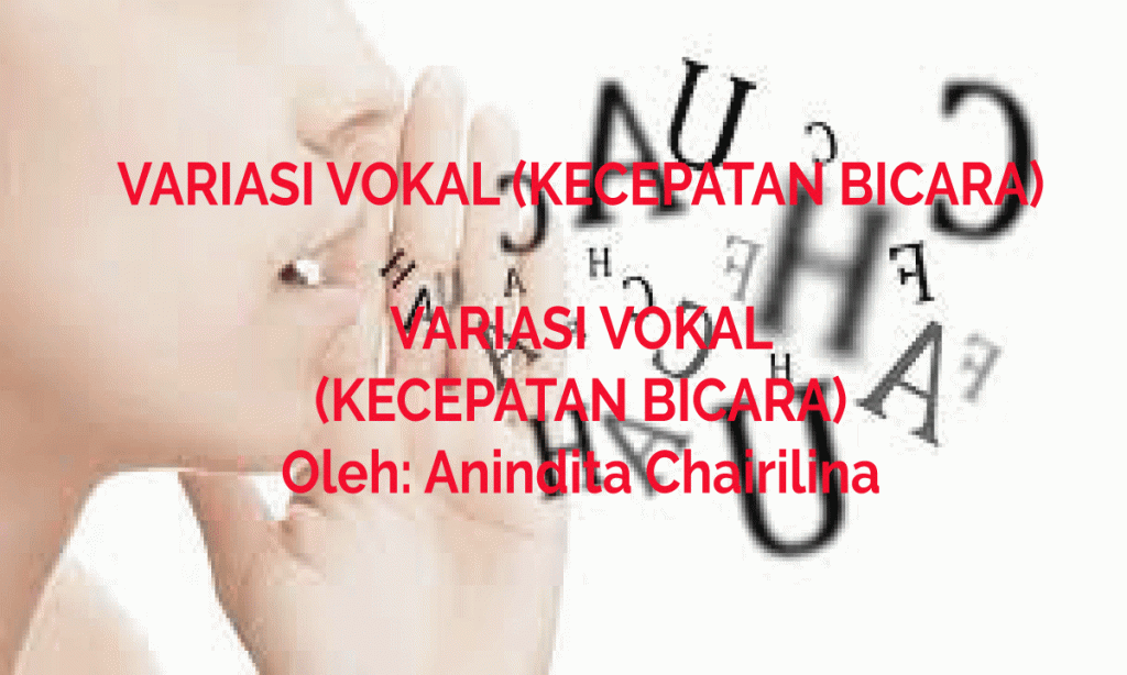 VARIASI VOKAL (KECEPATAN BICARA)